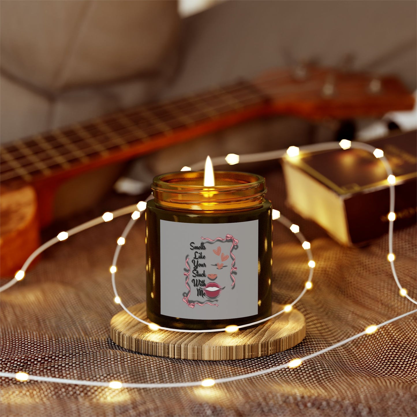 Smells Like Your Stuck With Me Scented Candle