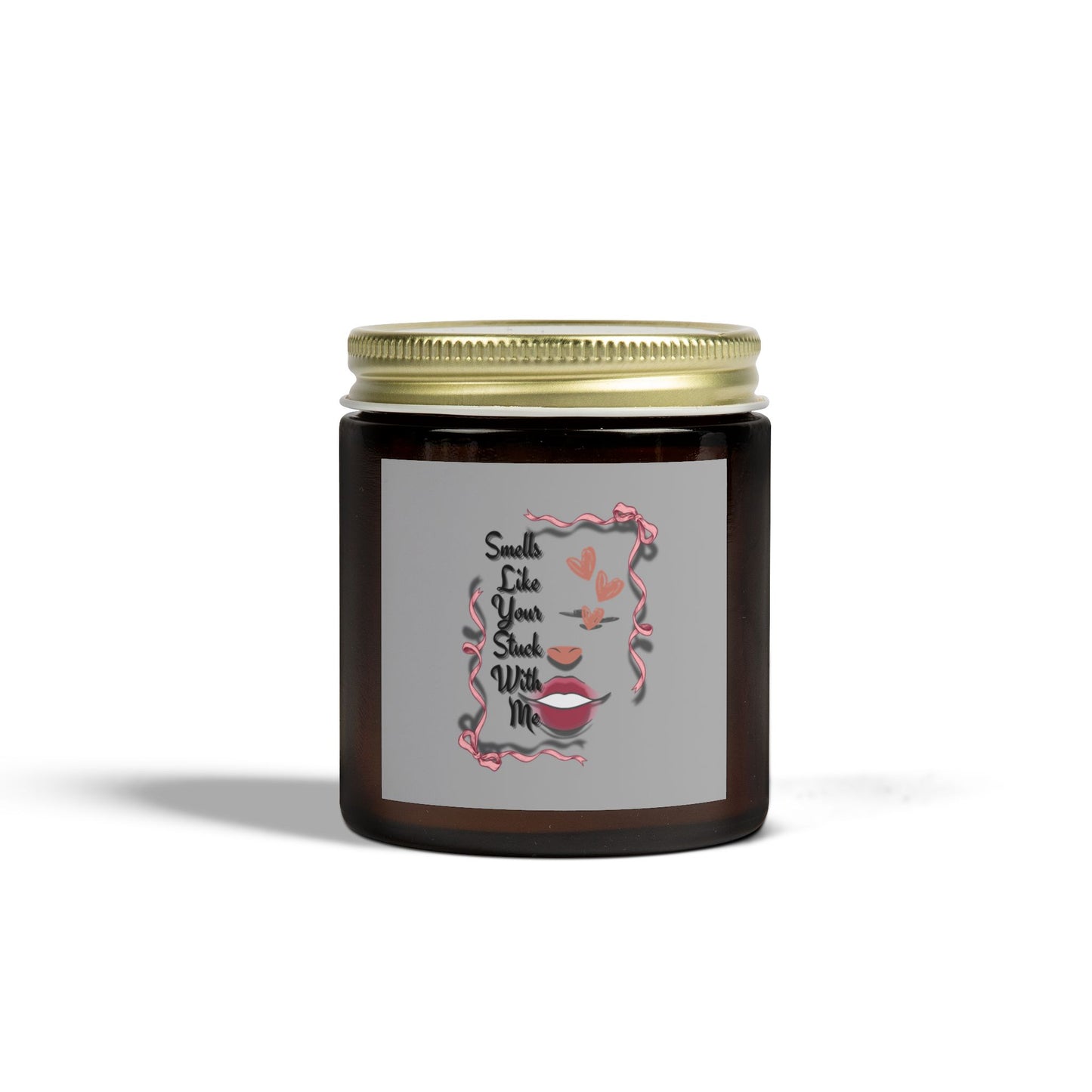 Smells Like Your Stuck With Me Scented Candle
