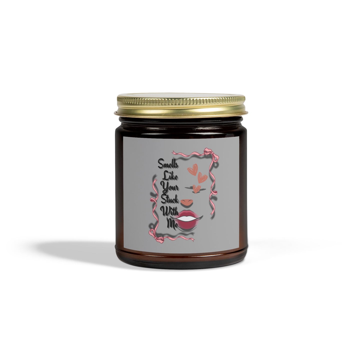 Smells Like Your Stuck With Me Scented Candle