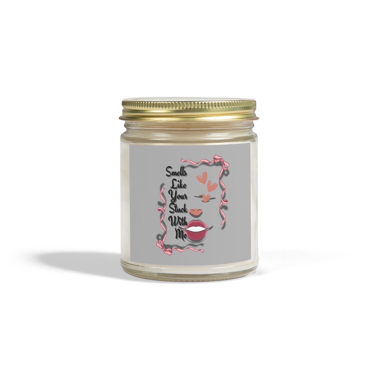 Smells Like Your Stuck With Me Scented Candle