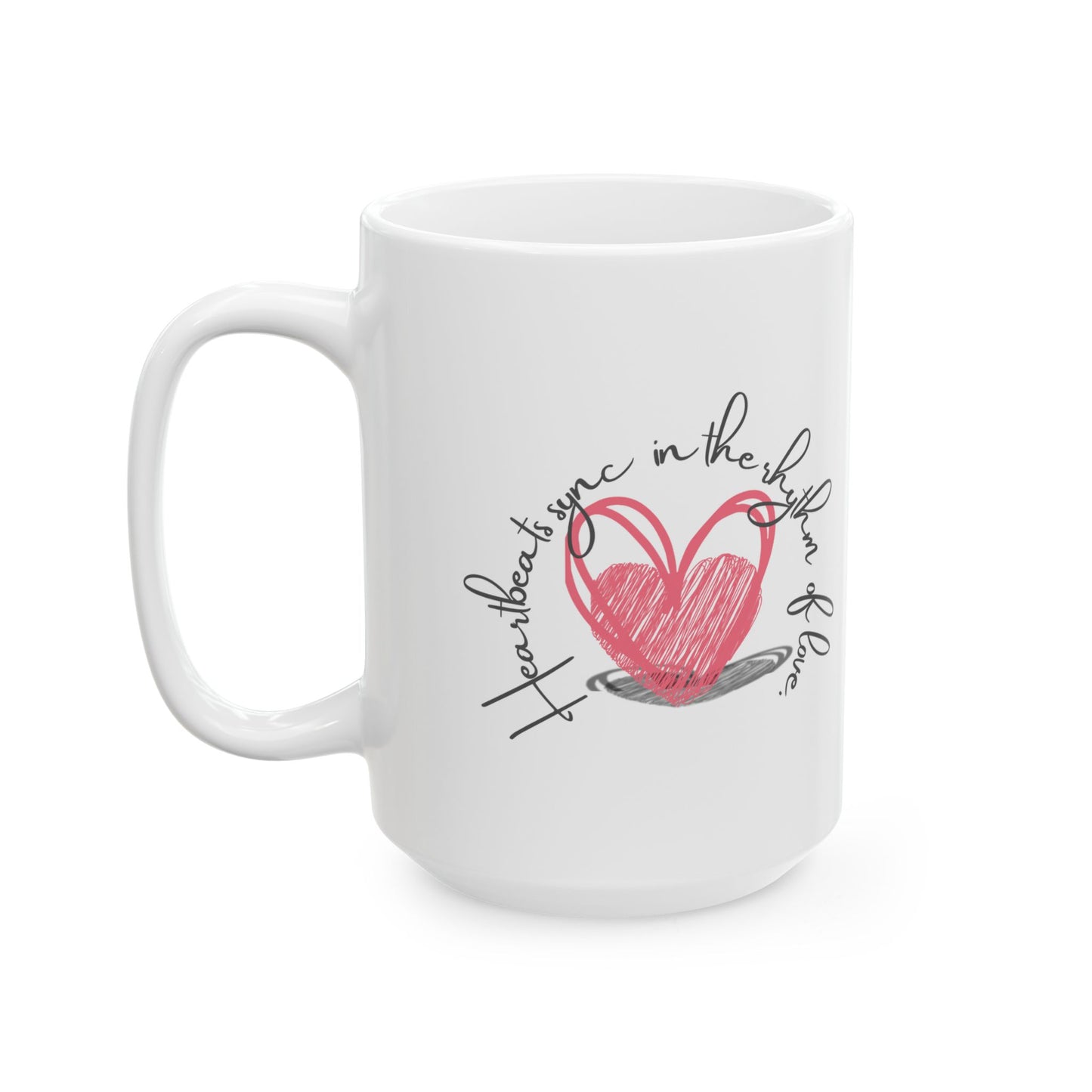 Heartbeats Sync To The Rhythm Of Love Ceramic Mug, (11oz, 15oz)