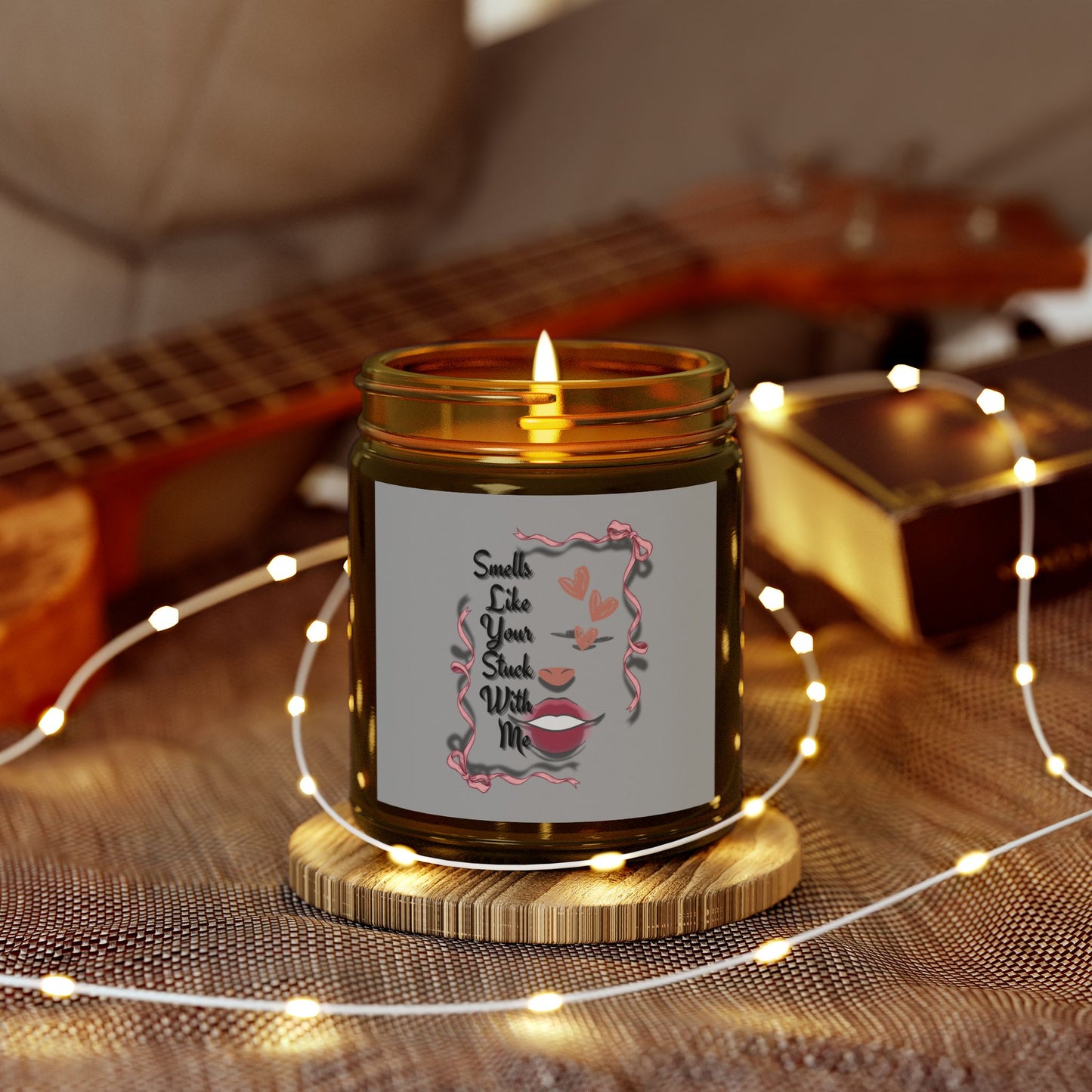Smells Like Your Stuck With Me Scented Candle