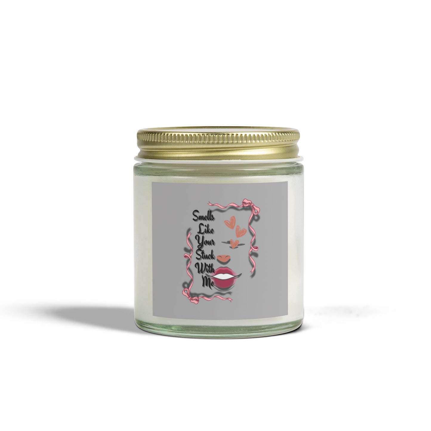 Smells Like Your Stuck With Me Scented Candle