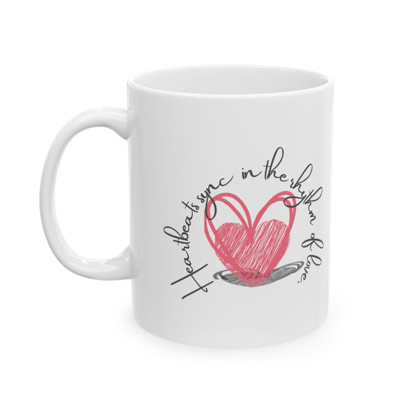 Heartbeats Sync To The Rhythm Of Love Ceramic Mug, (11oz, 15oz)